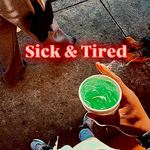 Sick & Tired (Explicit)