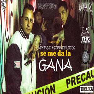 Se Me Da la Gana (feat. Unex M.S.C. & Zona de Locos) [Explicit]