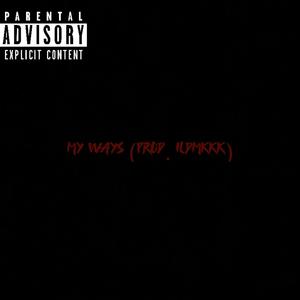 MY WAYS (feat. ildmkkk) (Explicit)