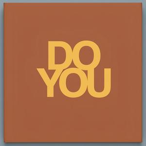 DO YOU