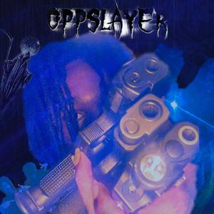 Opp Slayer (Explicit)