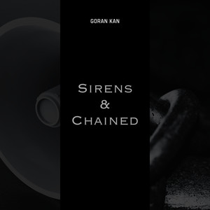 Sirens & Chained