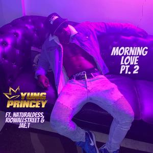 Morning Love, Pt. 2 (feat. Fliptunesmusic, Jae.T, Riowallstreet & NaturalDess) [Explicit]