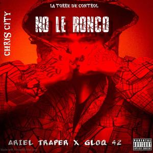NO LE RONCO (feat. Gloq 42)