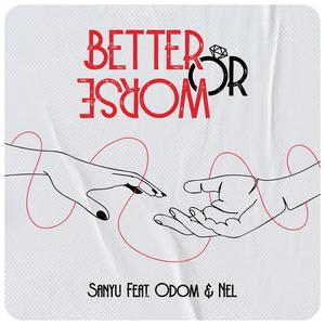 Better Or Worse (feat. Odom & Nel)