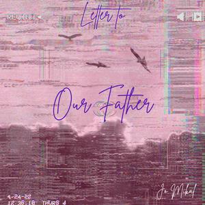 (Letter To) Our Father (Explicit)