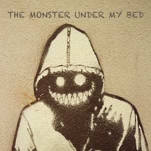 The Monster Under My Bed