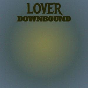 Lover Downbound