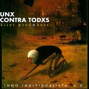 Unx Contra Todxs (Inno Individualista)