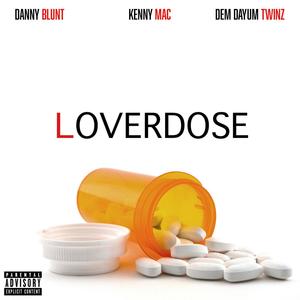 Loverdose (feat. Dcipher & Kenny Mac) (Explicit)