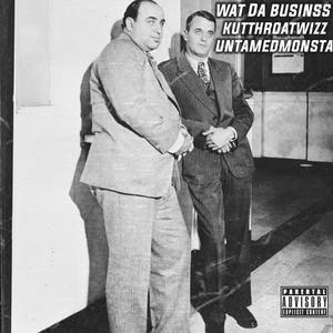 Wat Da Business (feat. Untamedmonsta) [Explicit]