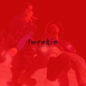 Tweakin'(feat. Babydyl) (Explicit)