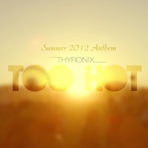 Too Hot(Summer Anthem) (Radio Mix)