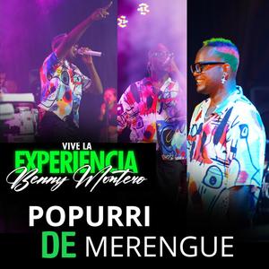 POPURRI DE MERENGUE BENNY MONTERO VIVE LA EXPERIENCIA EN VIVO (En vivo) [Explicit]