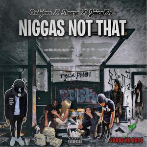 NIGGAS NOT THAT (Explicit)