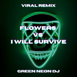 Flowers Vs I Will Survive (Tik Tok Mashup) (Remix)