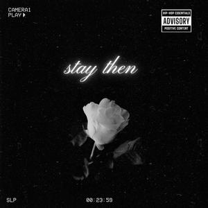 Stay Then (feat. Smooth Cruz) [Explicit]