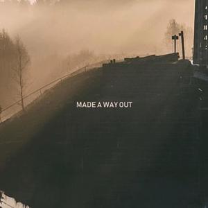 MADE A WAY OUT (Explicit)