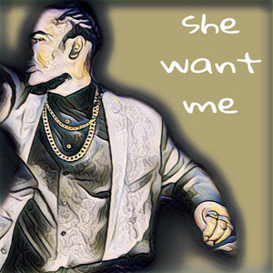She Want Me (Explicit)