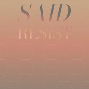 Said Resist