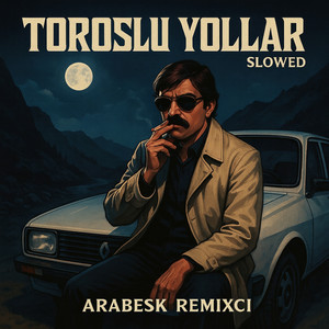 Toroslu Yollar - Slowed