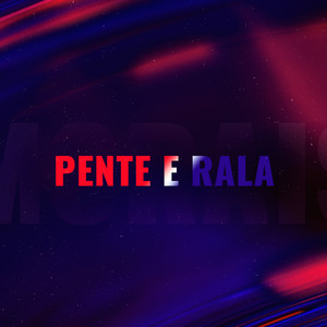 PENTE E RALA (Explicit)