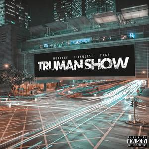 Truman show (feat. Fernquest & Yagz) [Explicit]