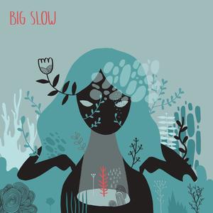 Big Slow