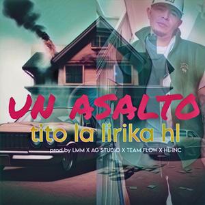 Un asalto - tito la lírika hl
