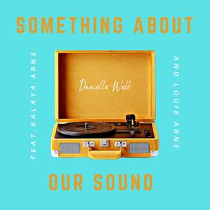 Something About Our Sound (feat. Kalaya Arne & Louie Arne)