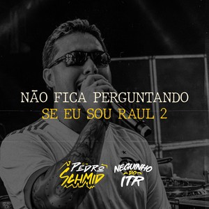 Não Fica Perguntando Se Eu Sou Raul (2|Explicit)