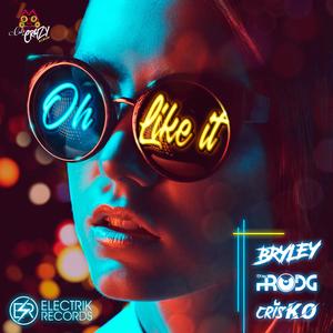 Oh Like It (feat. mxtrprodg & Crisko Dj)