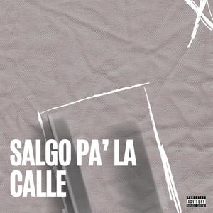 SALGO PA' LA CALLE (Explicit)