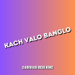 Kach Valo Banglo