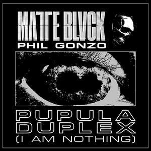 Pupula Duplex (I AM NOTHING)