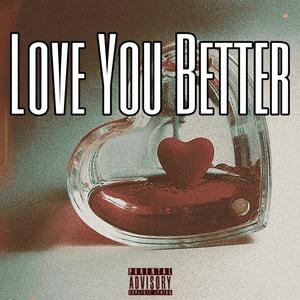 Love You Better (Explicit)