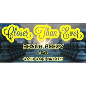 Shaun Peezy - Closer Than Ever(feat. Qash Qai & Breaks) (Explicit)