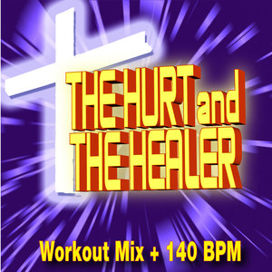 The Hurt and the Healer - Workout Mix + 140 BPM