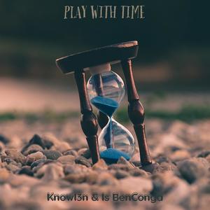 Play With Time (feat. Is BenConga)