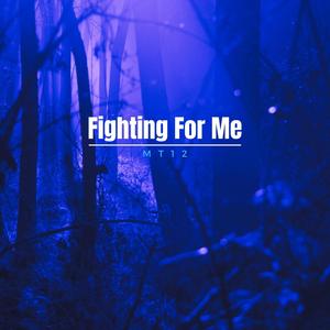 Fighting For Me