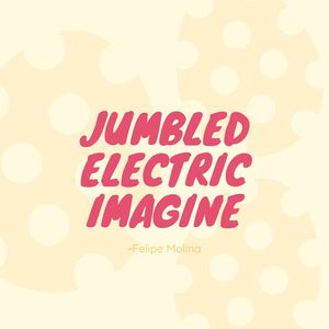 Jumbled Electric Imagine