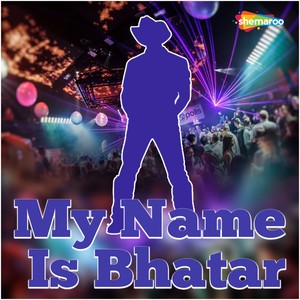 My Name Is Bhatar