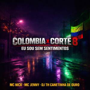 COLOMBIA X CORTE 8 EU SOU SEM SENTIMENTOS (Explicit)
