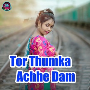 Tor Thumka Achhe Dam