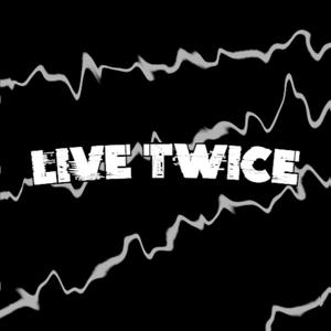 Live Twice (Explicit)