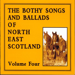 Bothy & Ballad Songs of North East Scotland Vol.4