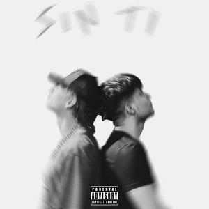 Sin Ti (feat. ZAMU) (Explicit)