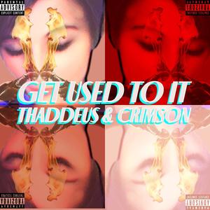 GET USED TO IT! (Explicit)