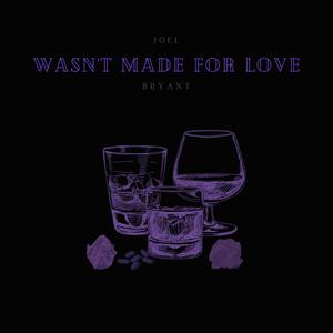 Wasn't Made For Love (Explicit)