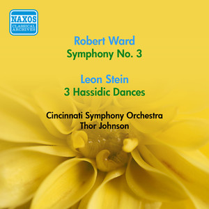 Ward, R.: Symphony No. 3 / Stein, L.: 3 Hassidic Dances (T. Johnson) [1954]